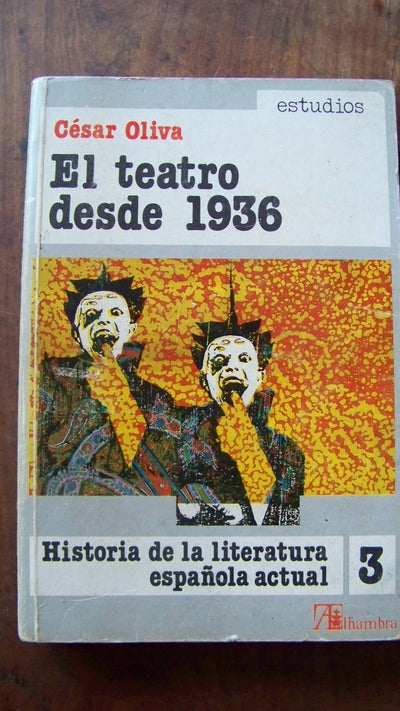 El teatro desde 1936 (Historia de la literatura española actual)