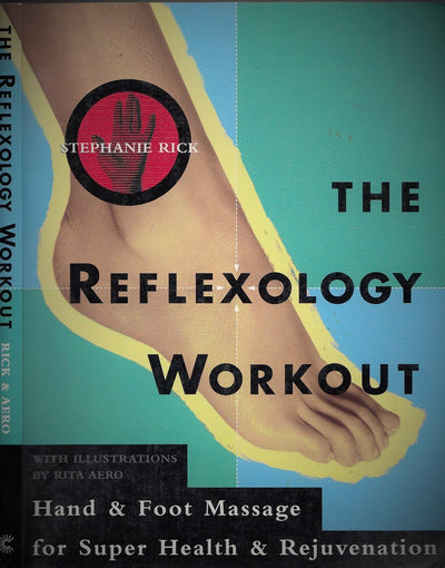 The Reflexology Workout: Hand and Foot Massage for Super Health and Rejuvenation