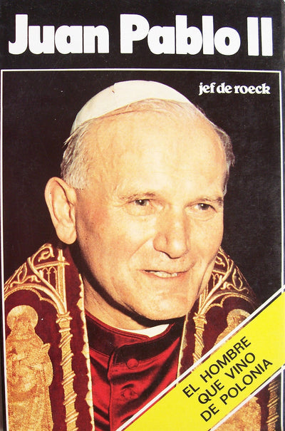 Juan Pablo II: El Hombre que Vino de Polonia