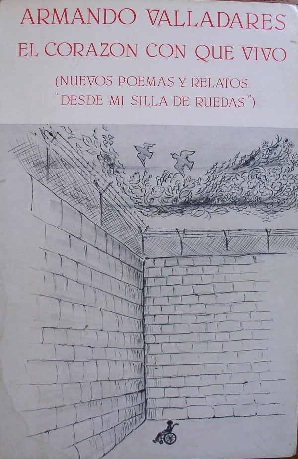 El corazón con que vivo (Nuevos poemas y relatos “Desde mi silla de ruedas”)
