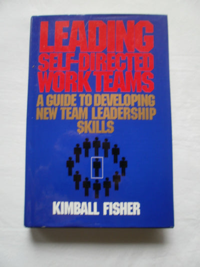 Leading Self-Directed Work Teams: A Guide to Developing New Team Leadership Skills (McGraw-Hill Training Series)