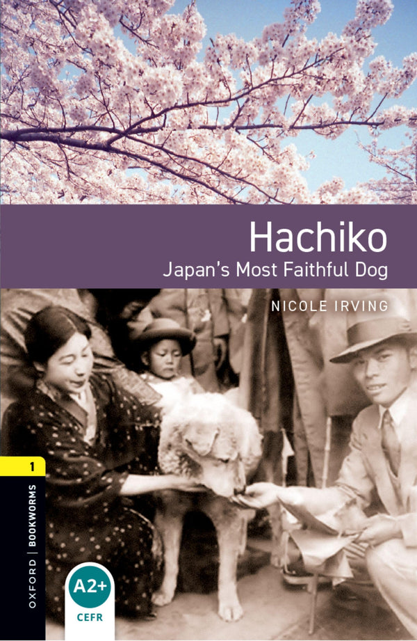 Level 1. Hachiko: Japan's Most Faithful Dog Graded Readers for Secondary and Adult Learners 3/E (Pap