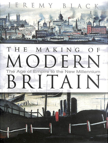 The Making of Modern Britain: The Age of Empire to the New Millennium