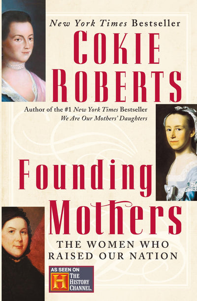 Founding Mothers: The Women Who Raised Our Nation
