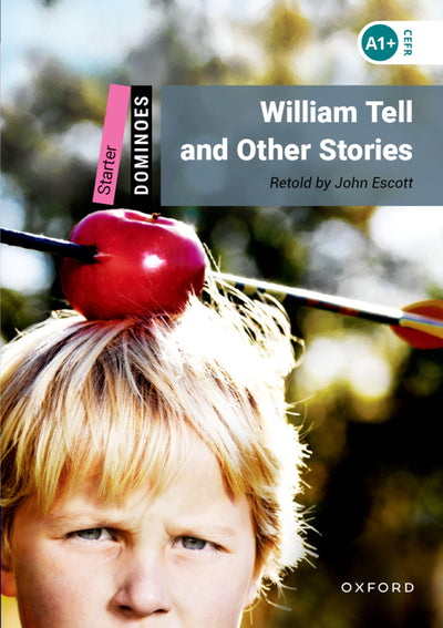 William Tell and Other Stories: Starter Level: 250-Word VocabularyWilliam Tell and Other Stories (Dominoes)