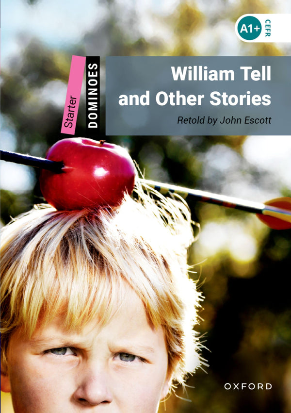William Tell and Other Stories: Starter Level: 250-Word VocabularyWilliam Tell and Other Stories (Dominoes)