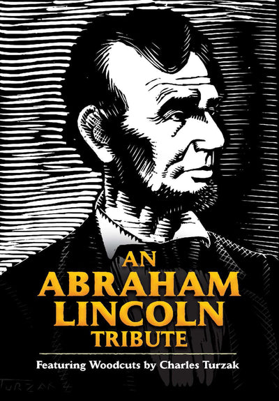 An Abraham Lincoln Tribute: Featuring Woodcuts by Charles Turzak