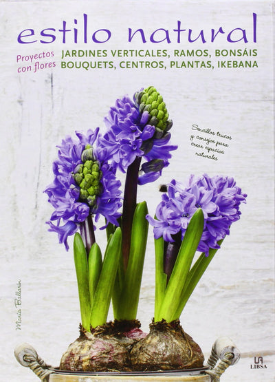 Estilo Natural: Jardines Verticales, Ramos, Bonsáis, Bouquets, Centros, Plantas e Ikebana