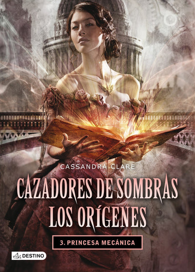 Princesa mecánica. Cazadores de sombras. Los orígenes 3: Cazadores de sombras. Los orígenes 3