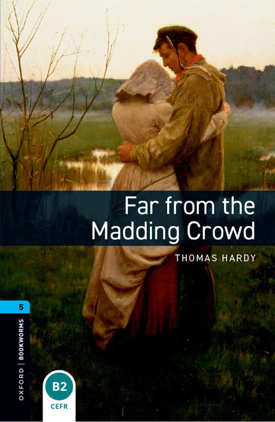 Far From The Madding Crowd (Oxford Bookworms Level 5)