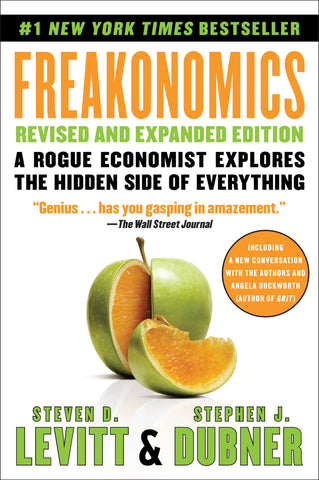 Freakonomics Revised and Expanded Edition: A Rogue Economist Explores the Hidden Side of Everything―A Groundbreaking Exploration of Hidden Incentives, Behavioral Economics, and Unconventional Wisdom