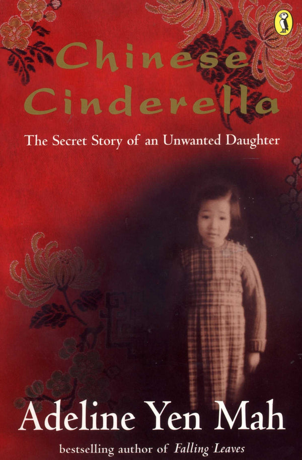 Chinese Cinderella : The Secret Story of an Unwanted Daughter