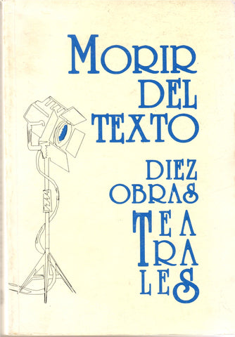 Morir del texto. Diez obras teatrales