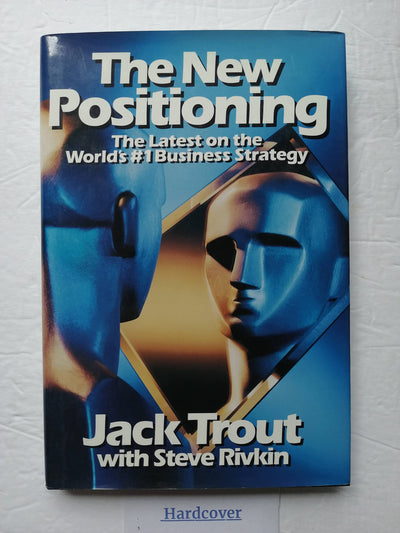 The New Positioning: The Latest on the World's #1 Business Strategy