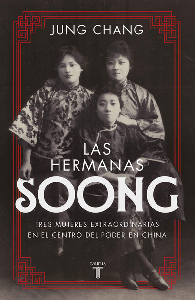 Las hermanas Soong: Tres mujeres extraordinarias en el centro del poder en China [Paperback] Chang, Jung
