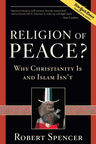 Religion of Peace?: Why Christianity Is and Islam Isn't