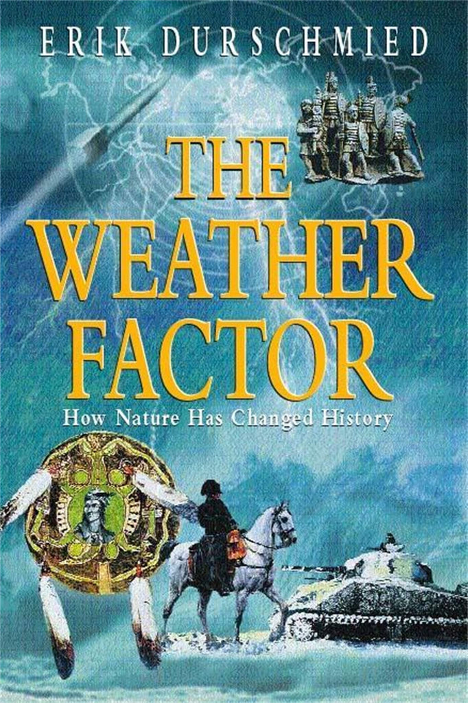 The Weather Factor : How Nature Has Changed History