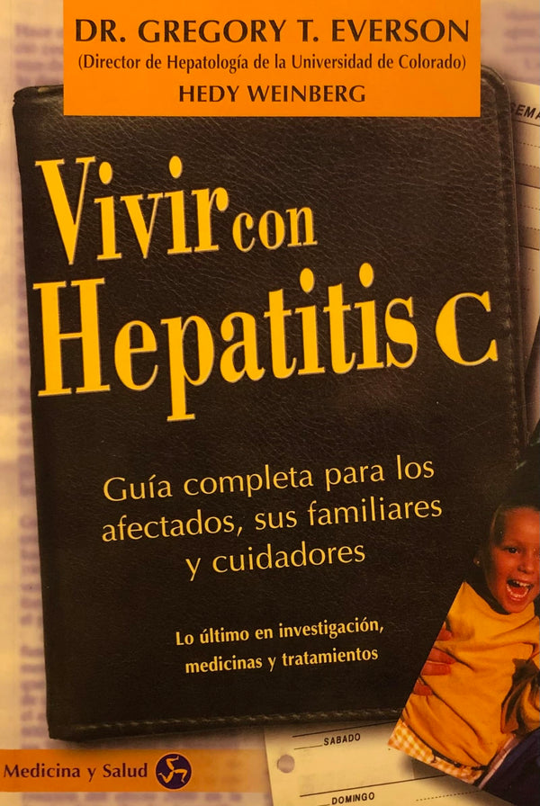 Vivir con hepatitis C: Guía completa para los afectados, sus familiares y cuidadores