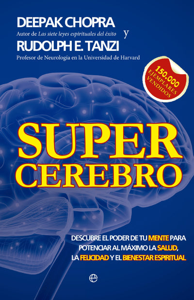 Supercerebro: Descubre el poder de tu mente para potenciar al máximo la salud, la felicidad y el bienestar espiritual