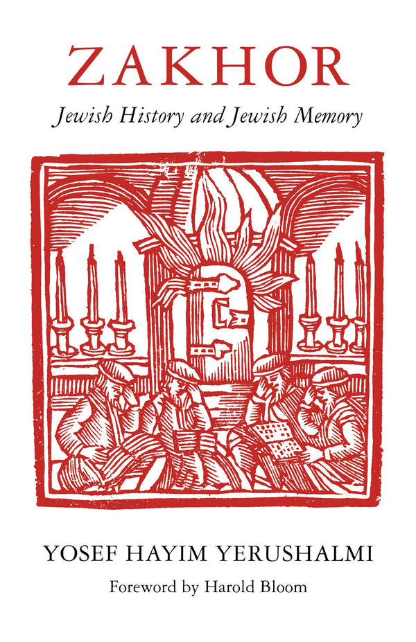 Zakhor: Jewish History and Jewish Memory (The Samuel and Althea Stroum Lectures in Jewish Studies)