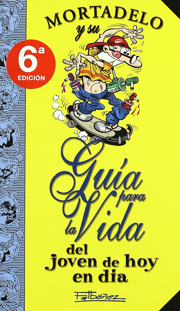 Mortadelo y su Guía para la vida del joven de hoy en día (Guías para la Vida de Mortadelo y Filemón) (Bruguera Clásica) (Spanish Edition)