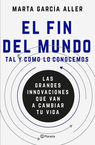 El fin del mundo tal y como lo conocemos: Las grandes innovaciones que van a cambiar tu vida