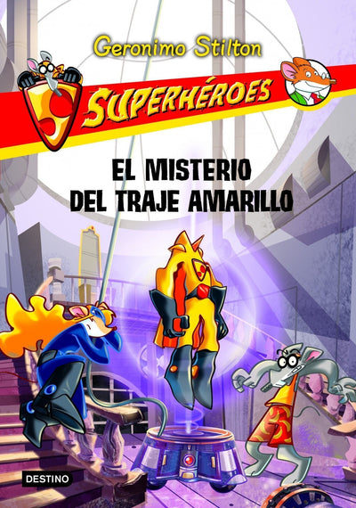 El misterio del traje amarillo: Superhéroes 6 (Geronimo Stilton)