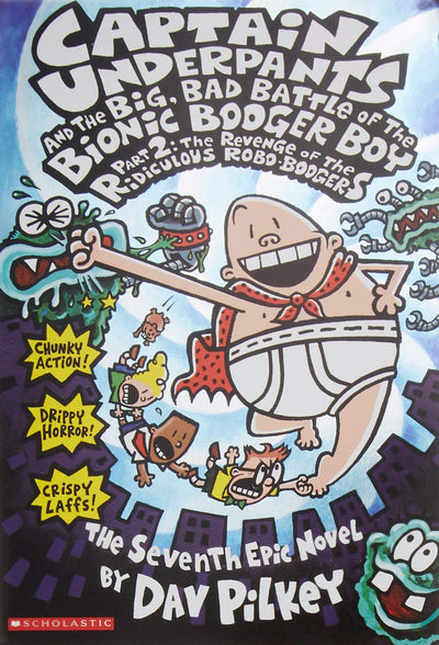 Captain Underpants And The Big, Bad Battle Of The Bionic Booger Boy, Part 2: The Revenge Of The Ridiculous Robo-Boogers