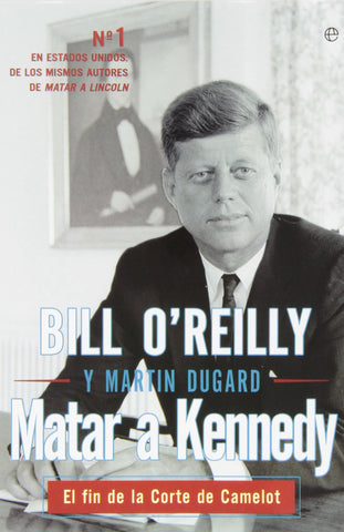 Matar a Kennedy: El fin de la Corte de Camelot