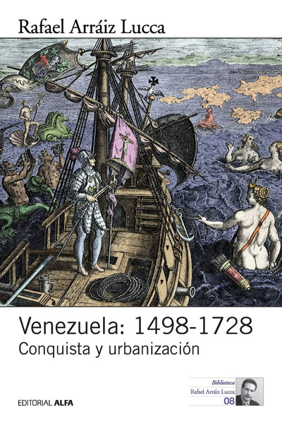 Venezuela: 1498-1728: Conquista y urbanización