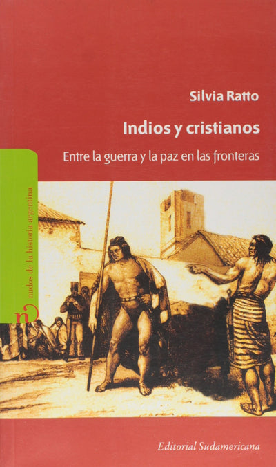Indios y cristianos: entre la guerra y la paz en las fronteras