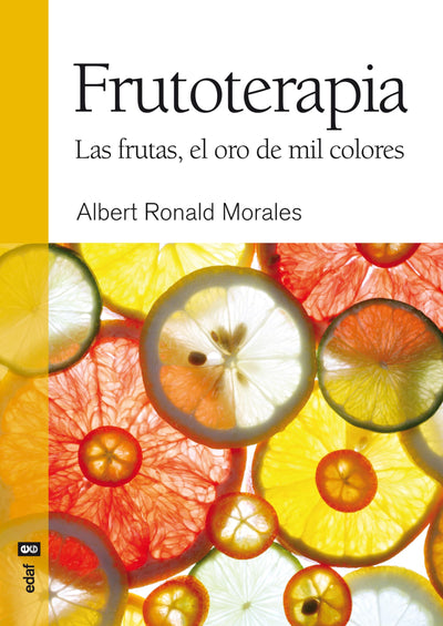 Frutoterapia: Las frutas, el oro de mil colores (Frutoterapia / Fruit-therapy) (Spanish Edition)