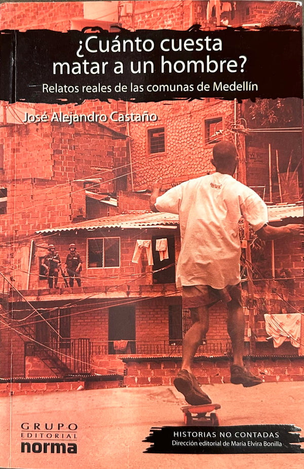 Cuanto Cuesta Matar a Un Hombre?: Relatos Reales de Las Comunas de Medellin