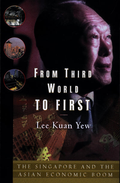 From Third World to First: A Statesman’s Powerful Story of Transformation from Poverty to National Leadership