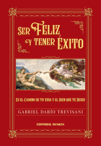 Ser feliz y tener éxito. Es el camino de tu vida y el bien que te deseo