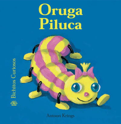 Oruga Piluca (Bichitos curiosos series)