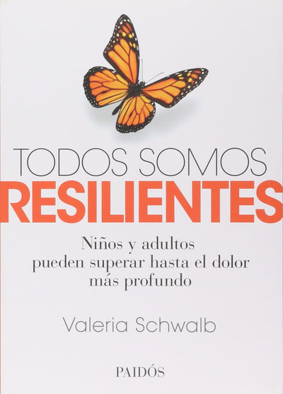 Todos Somos Resilientes: Niños Y Adultos Pueden Superar Hasta El Dolor Mas Profundo