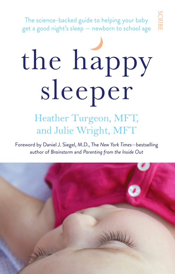 The Happy Sleeper: the science-backed guide to helping your baby get a good night's sleep newborn to school age