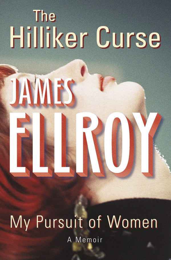 The Hilliker Curse: My Pursuit of Women