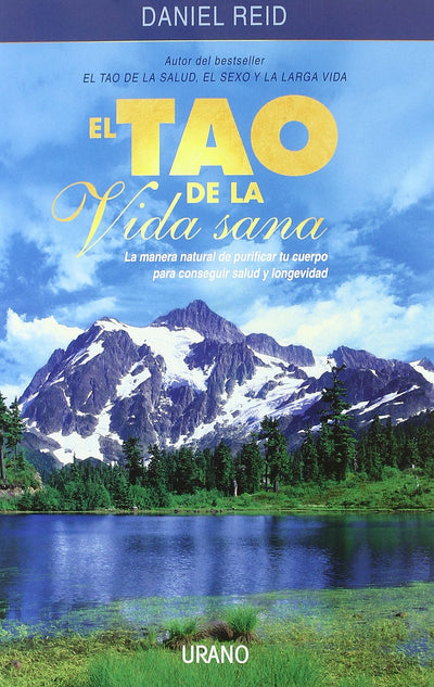 El tao de la vida sana: la manera natural de purificar tu cuerpo para conseguir salud y longevidad