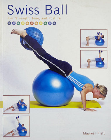 Swiss Ball: For Strength, Tone and Posture