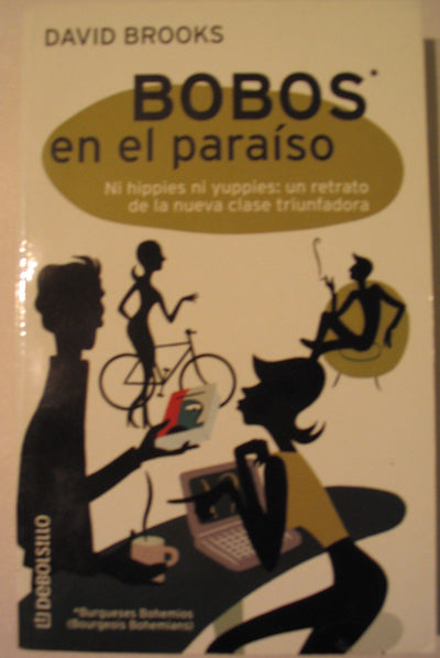Bobos en el paraiso Ni hippies ni yuppies: un retrato de la nueva clase triunfadora