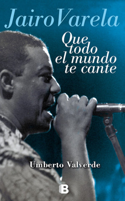 Ediciones B - QUE TODO EL MUNDO TE CANTE