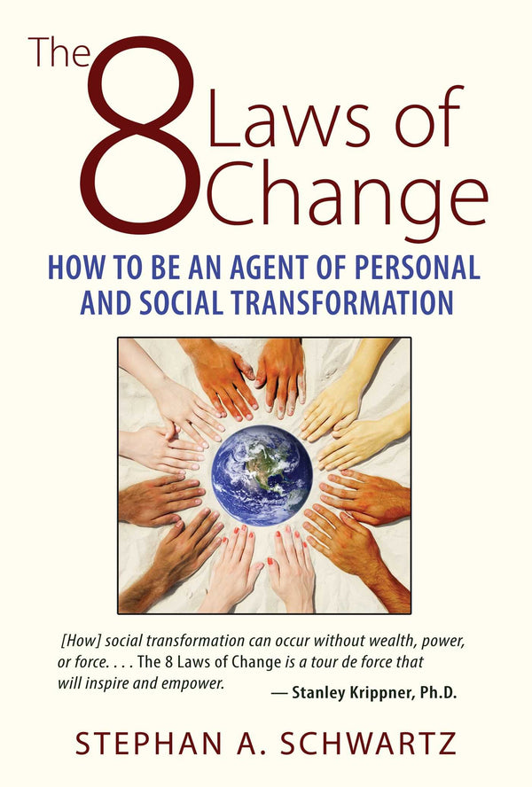 The 8 Laws of Change: How to Be an Agent of Personal and Social Transformation
