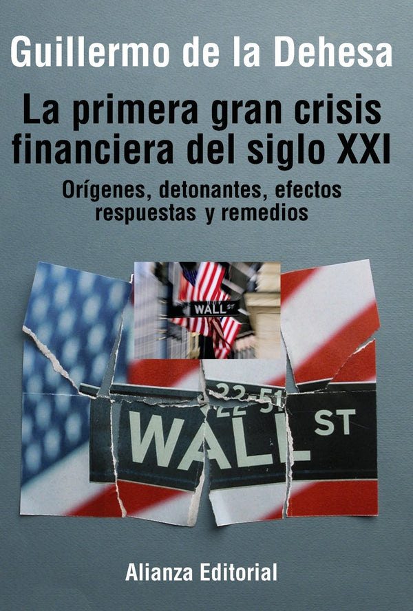 La primera gran crisis financiera del siglo XXI: Orígenes, detonantes, efectos, respuestas y remedios