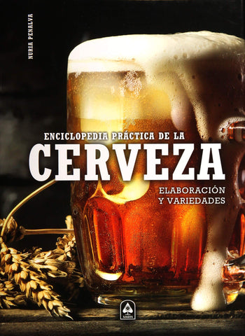 Enciclopedia Práctica de la Cerveza: Elaboración y Variedades