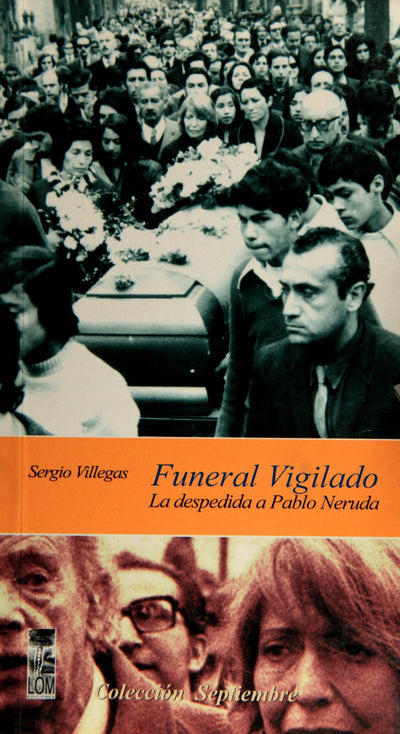 Funeral Vigilado: La Despedida A Pablo Neruda