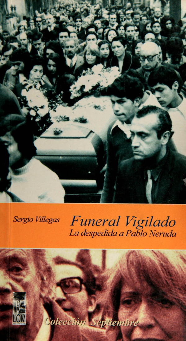 Funeral Vigilado: La Despedida A Pablo Neruda