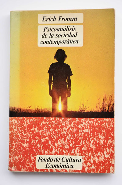 Psicoanálisis de la sociedad contemporánea: Hacia una sociedad sana
