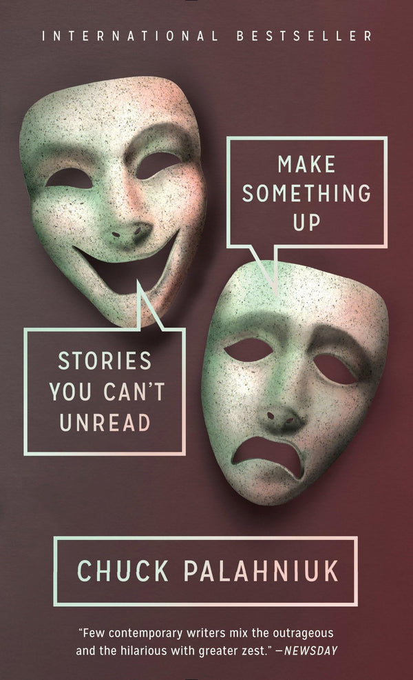 Make Something Up: Stories You Can't Unread